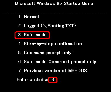 Microsoft Windows 95 Startup Menu ɽ줿顢 3 򲡤 Safe mode 򤷤ޤ Enter 򲡤ޤ
